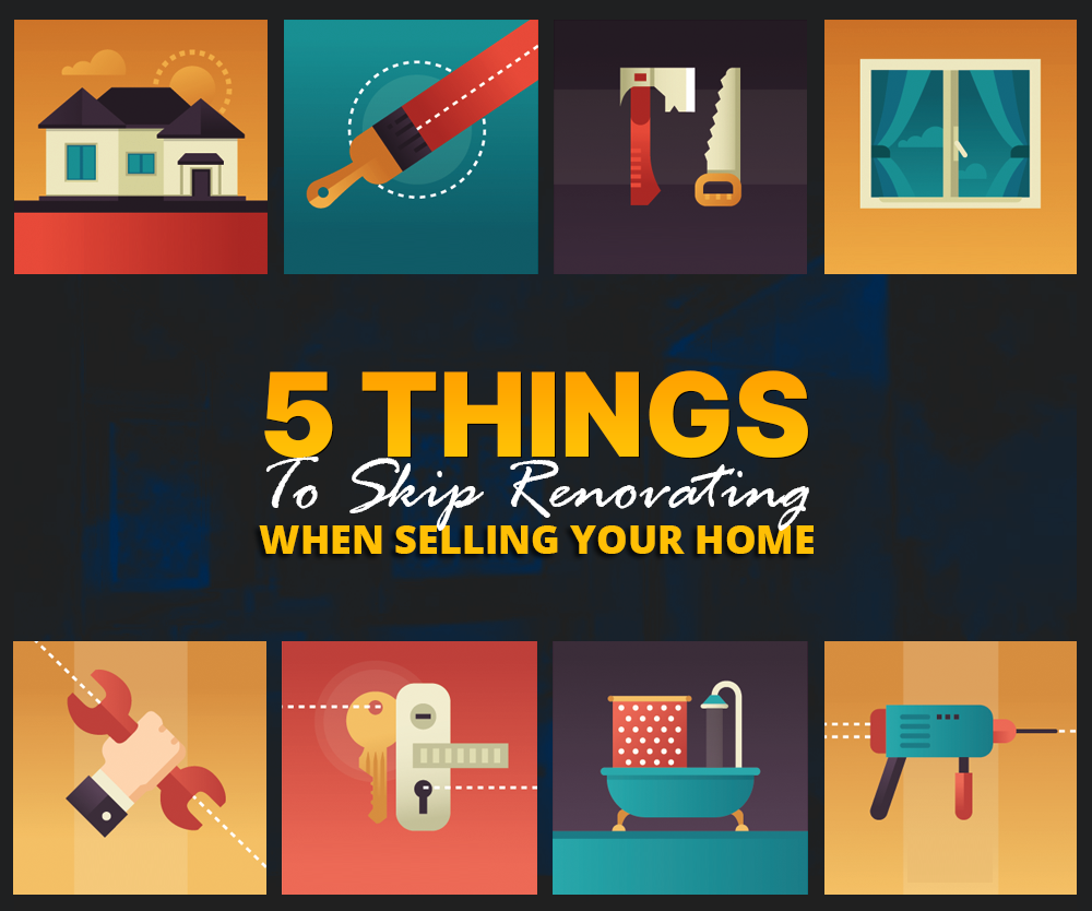 5 Things To Skip Renovating Before Listing Your Home For Sale